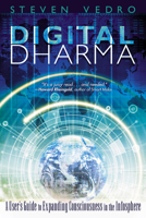 Digital Dharma: A User's Guide to Expanding Consciousness in the Infosphere 083560859X Book Cover