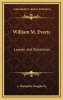 William M. Evarts: Lawyer And Statesman 1428663010 Book Cover
