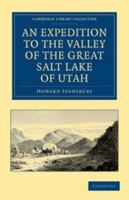 An Expedition to the Valley of the Great Salt Lake of Utah: Including a Description of Its Geography, Natural History and Minerals, and an Analysis of Its Waters, with an Authentic Account of the Morm 1139060252 Book Cover