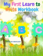 My First Learn to Write Workbook: Practice for Kids with Pen Control, Line Tracing, Letters, and More! 5369020868 Book Cover