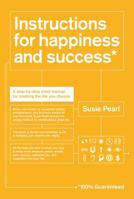 Instructions for Happiness and Success: A Step-by-Step Mind Manual for Creating the Life You Choose 1440556288 Book Cover