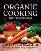 Organic Cooking for (not-so-organic) Families B0HHMTRTS3 Book Cover