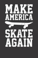 Notebook: Skateboard Skateboarding Make America Skate Again Dot Grid 6x9 120 Pages 1081684208 Book Cover