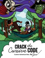 Crack the Cursive Code: Cursive Writing Adventure Story B0CKVH8SC1 Book Cover