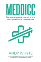 Meddicc: The ultimate guide to staying one step ahead in the complex sale 1838239707 Book Cover