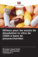 Milieux pour les essais de dissolution in vitro de CDDS à base de polysaccharides (French Edition) 6630194802 Book Cover