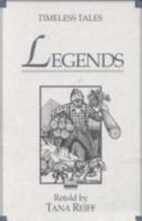 Legends (Reiff, Tana. Timeless Tales.) 0883362732 Book Cover