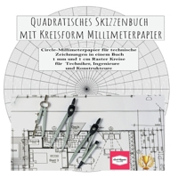 Quadratisches Skizzenbuch mit Kreisform Millimeterpapier: Circle-Millimeterpapier für technische Zeichnungen in einem Buch 1 mm und 1 cm Raster Kreise ... Ingenieure und Konstrukteure 3756215512 Book Cover