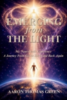 Emerging from the Light: My Near-death Experience: A Journey from God to Earth and Back Again 104830695X Book Cover