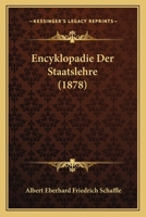 Encyklopadie Der Staatslehre (1878) 1168484472 Book Cover