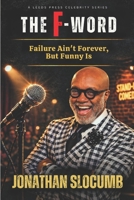 THE F-WORD: Failure Ain’t Forever, But Funny Is B0GY428NYW Book Cover