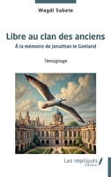Libre au clan des anciens: À la mémoire de Jonathan le Goéland (French Edition) B0F1XRVP6K Book Cover