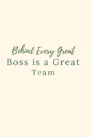 Behind Every Great Boss is a Great Team.: Gift For Co Worker, Best Gag Gift, Work, Notebook, (110 Pages, Lined, 6 x 9) 1671037359 Book Cover