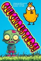 Cluckbusters!: A Rules-lite RPG (sort of) of Chickens fighting Zombies ... no, really B0G5J5BNNN Book Cover