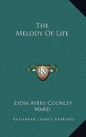 The Melody of Life 0548495556 Book Cover