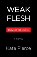Weak Flesh: A Novel 031661176X Book Cover
