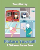 Picture Yourself: A Children's Career Book 1645319024 Book Cover