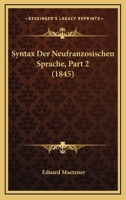 Syntax Der Neufranzosischen Sprache, Part 2 (1845) 1166788814 Book Cover