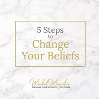 5 Steps to Change Your Beliefs 191962970X Book Cover