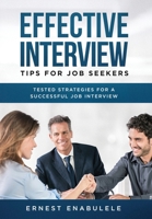 Effective Interview Tips for Job Seekers: Tested Strategies for a Successful Job Interview 1646695143 Book Cover