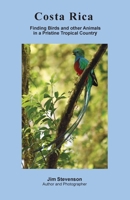 Costa Rica: Finding Birds and other Animals in a Pristine Tropical Country 1088020747 Book Cover