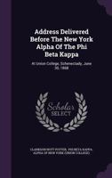 Address Delivered Before The New York Alpha Of The Phi Beta Kappa: At Union College, Schenectady, June 30, 1868 1240065310 Book Cover