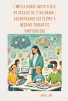 L’intelligence artificielle au service de l’inclusion: Accompagner les élèves à besoins éducatifs particuliers (French Edition) B0DZVF16NN Book Cover