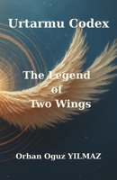 Urtarmu Codex - The Legend of Two Wings: A Mythic Codex of the Forty-Nine Archetypes 1996820001 Book Cover