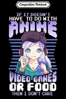 Composition Notebook: If It Doesn't Have To Do With Anime Video Games Or Food Journal/Notebook Blank Lined Ruled 6x9 100 Pages 1709849657 Book Cover