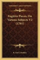 Fugitive Pieces, On Various Subjects V2 1164654098 Book Cover