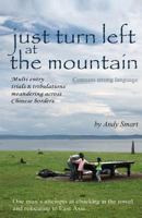 Just Turn Left at the Mountain: Multi Entry Trials and Tribulations Meandering Across Chinese Borders 099269129X Book Cover