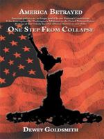 America Betrayed: One Step from Collapse 1434387976 Book Cover