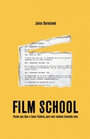 Film School: Creían que iban a hacer historia, pero sólo estaban haciendo cine 8409245760 Book Cover