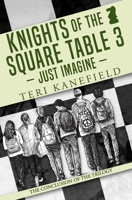Knights of the Square Table 3: Just Imagine 0692605452 Book Cover