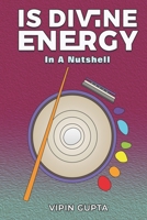 Is Divine Energy: In A Nutshell B093RZJJVL Book Cover