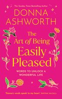 The Art of Being Easily Pleased: Words to Unlock a Wonderful Life B0GX8N26XZ Book Cover