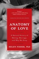 Anatomy of Love: A Natural History of Mating, Marriage, and Why We Stray 0393034232 Book Cover