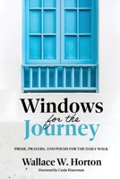 Windows for the Journey: Prose, Prayers, and Poems for the Daily Walk 1635282144 Book Cover