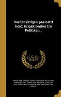 Verdenskrigen Paa Naert Hold; Krigskroniker Fra Politiken .. 1363863886 Book Cover