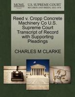 Reed v. Cropp Concrete Machinery Co U.S. Supreme Court Transcript of Record with Supporting Pleadings 1270136518 Book Cover