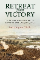 Retreat from Victory: The Battle of Malvern Hill and the End of the Seven Days, July 1, 1862 1611217679 Book Cover