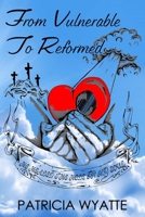 From Vulnerable to Reformed: He healed the hole in my soul 1717748953 Book Cover