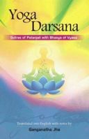 The Yoga-Darshana: The Sutras of Patanjali--With the Bhasya of Vyasa 1428614451 Book Cover