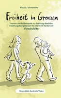 Freiheit in Grenzen - Themen und Fallbeispiele zur St�rkung elterlicher Erziehungskompetenzen f�r Eltern mit Kindern im Vorschulalter 3347088239 Book Cover