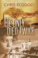 He Only Died Twice 095689481X Book Cover