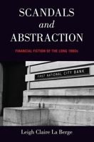 Scandals and Abstraction: Financial Fiction of the Long 1980s 0190845988 Book Cover