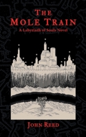 The Mole Train: A Labyrinth of Souls Novel 0999098993 Book Cover