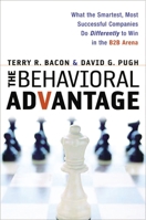 The Behavioral Advantage: What the Smartest, Most Successful Companies Do Differently to Win in the B2B Arena 0814416705 Book Cover