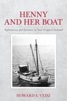 Henny and Her Boat: Righteousness and Resistance in Nazi Occupied Denmark 1545436789 Book Cover