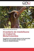 Inventario de Mastofauna En Cubarral, Meta/Colombia 3659025992 Book Cover